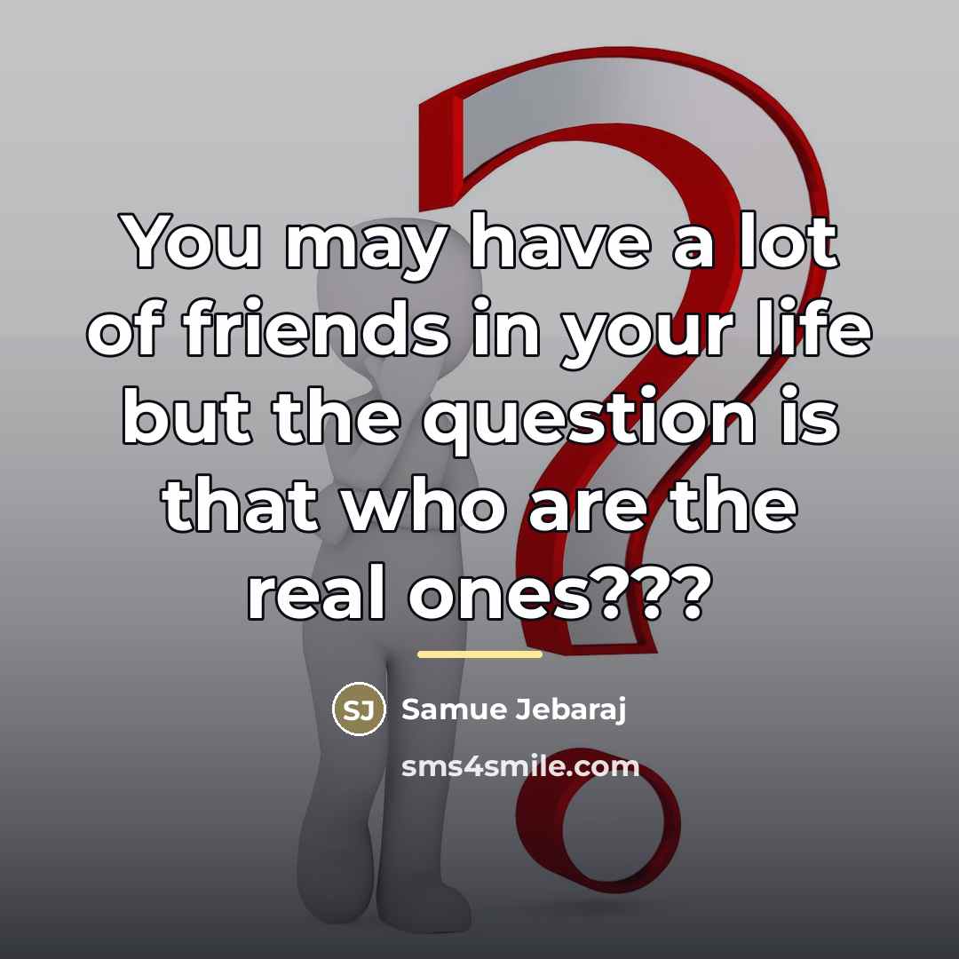 “You may have a lot of friends in your life…” quote by Samue Jebaraj