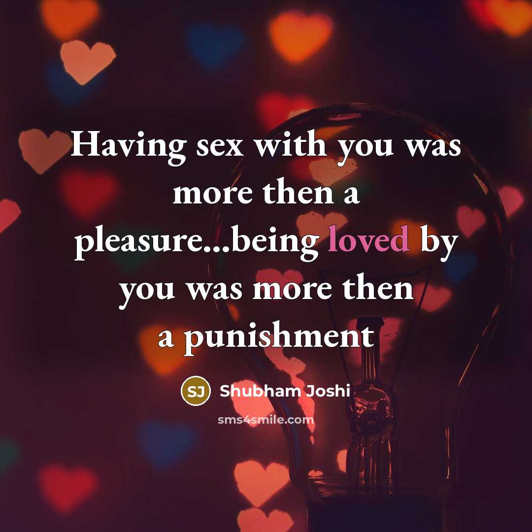“Having sex with you was more then a pleasure...being loved…” quote by Shubham Joshi