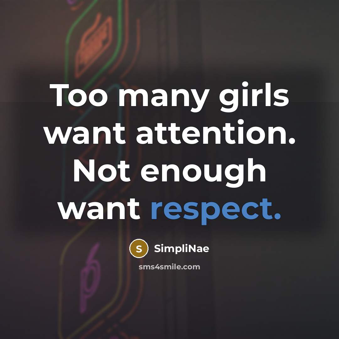 “Too many girls want attention. Not enough want respect.…” quote by SimpliNae