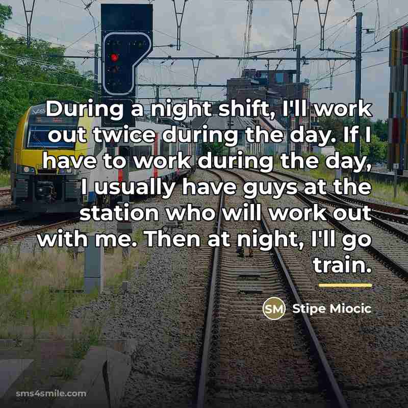 “During a night shift, I'll work out twice during the…” quote by Stipe Miocic