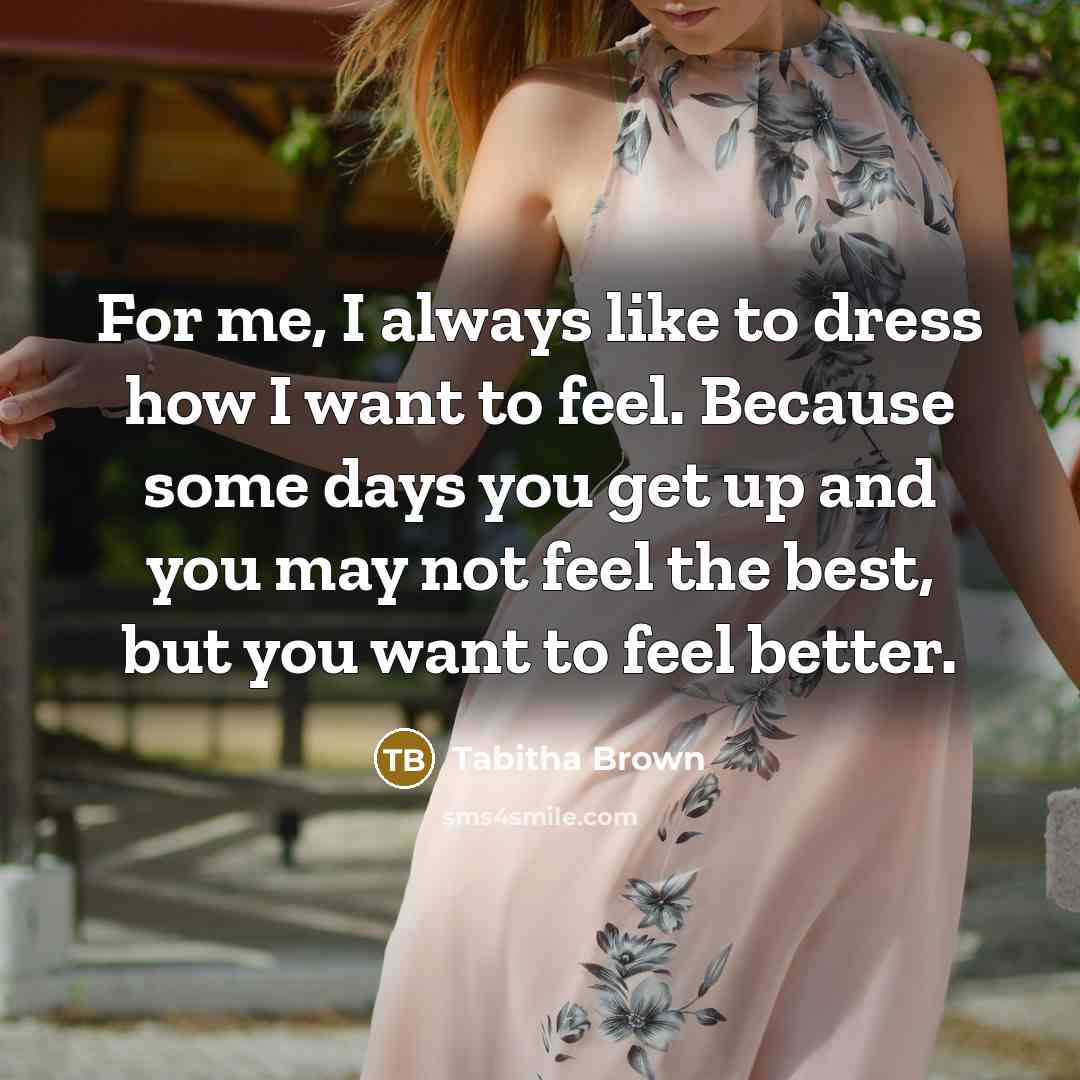 “For me, I always like to dress how I want…” quote by Tabitha Brown