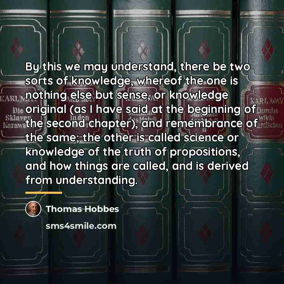 “By this we may understand, there be two sorts of…” quote by Thomas Hobbes