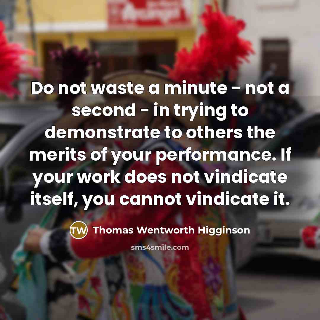 “Do not waste a minute - not a second -…” quote by Thomas Wentworth Higginson