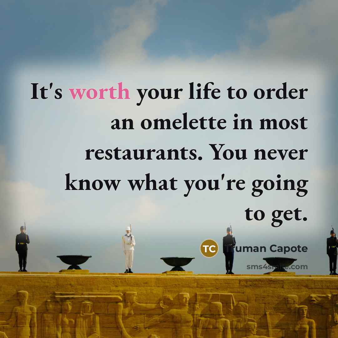 “It's worth your life to order an omelette in most…” quote by Truman Capote
