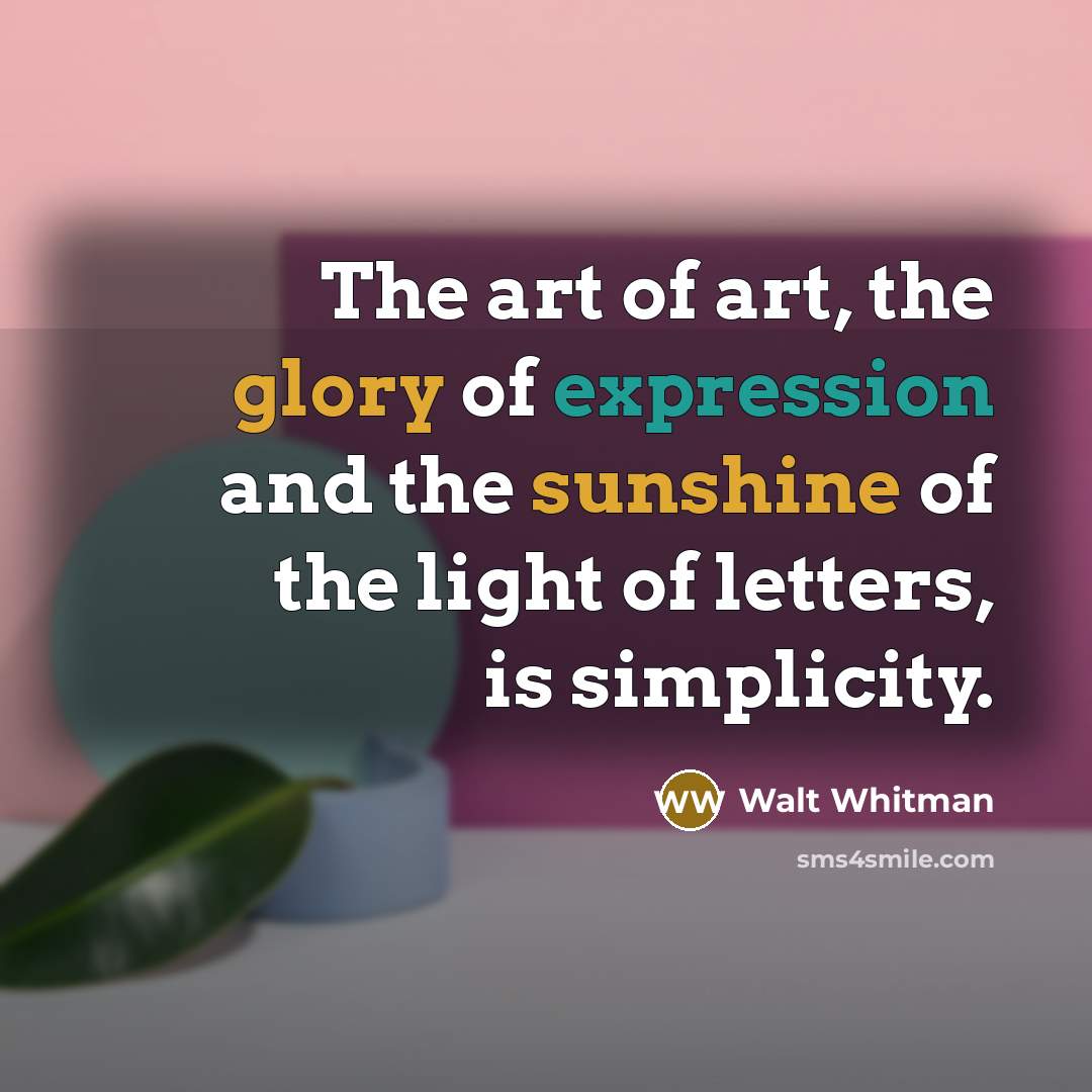“The art of art, the glory of expression and the…” quote by Walt Whitman