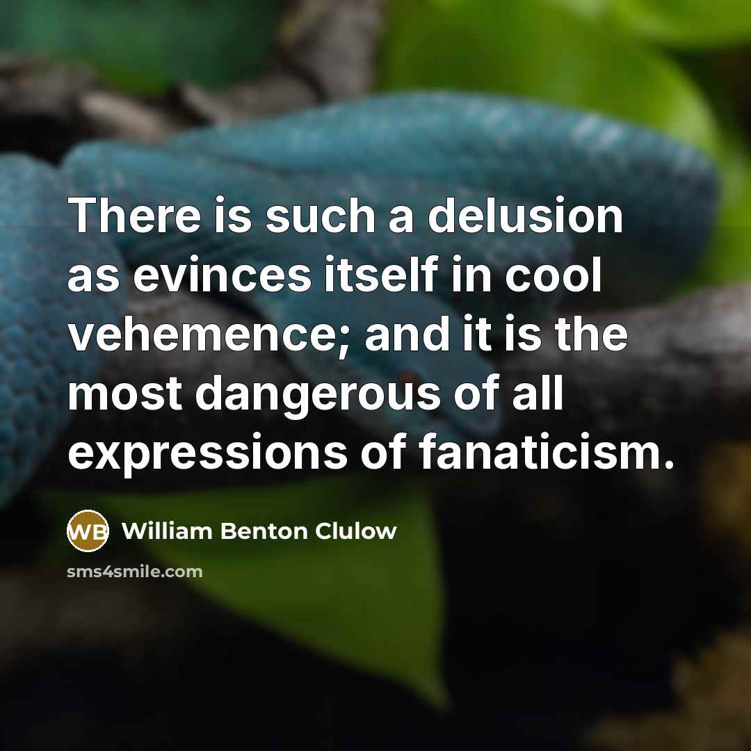 “There is such a delusion as evinces itself in cool…” quote by William Benton Clulow
