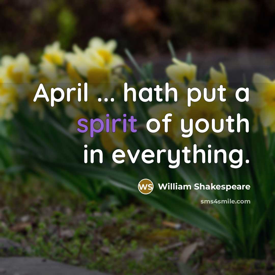 “April ... hath put a spirit of youth in everything.…” quote by William Shakespeare