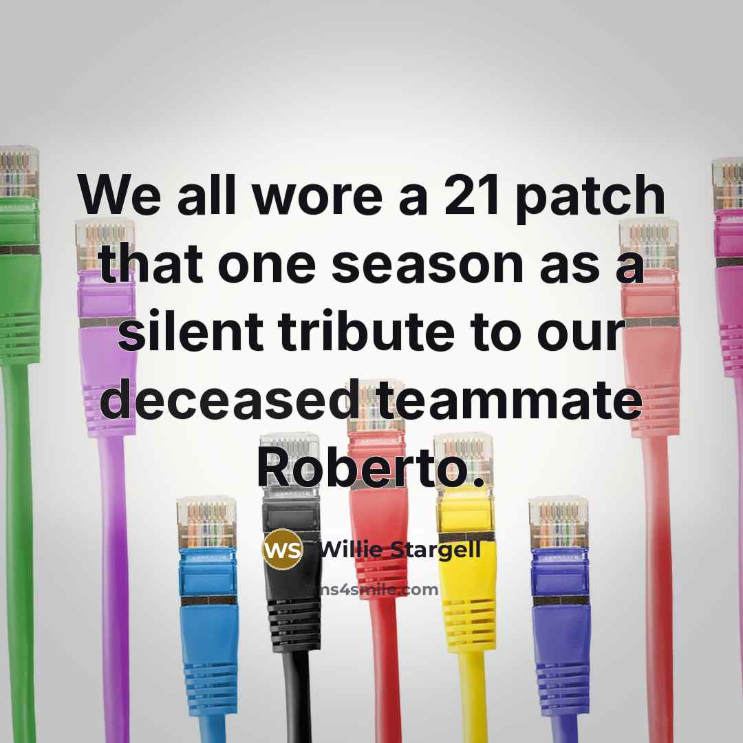 “We all wore a 21 patch that one season as…” quote by Willie Stargell