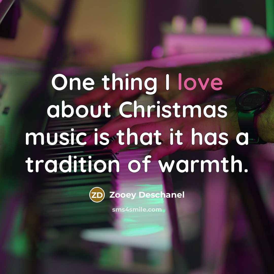 “One thing I love about Christmas music is that it…” quote by Zooey Deschanel