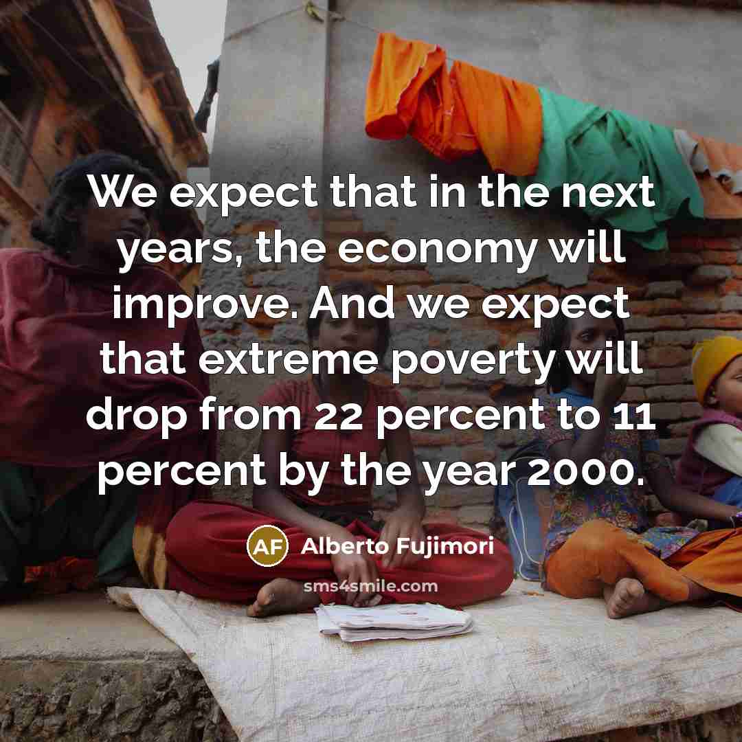 “We expect that in the next years, the economy will…” quote by Alberto Fujimori