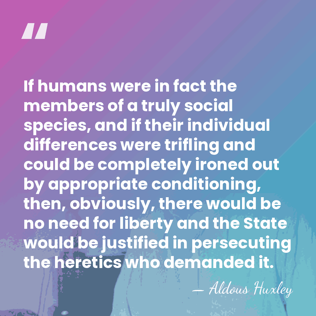 If humans were in fact the members of a truly social species,&hellip; - Aldous Huxley