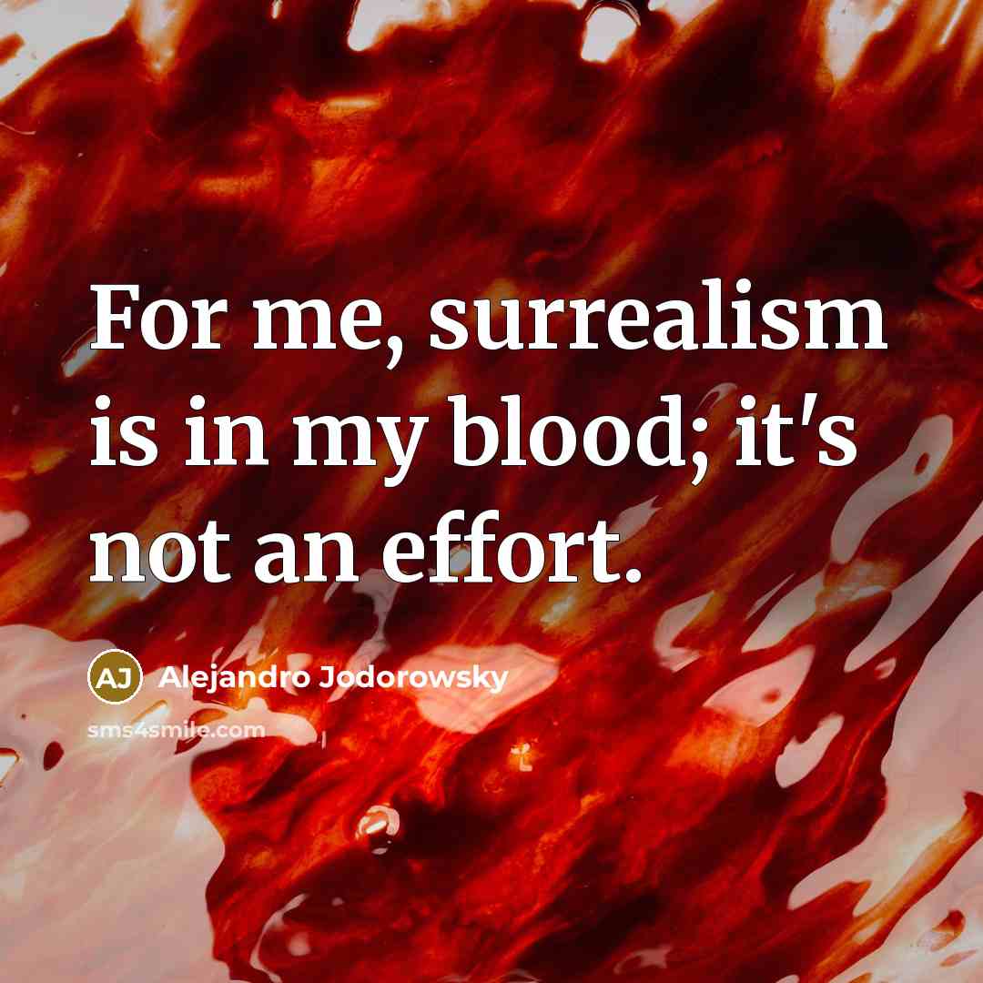 “For me, surrealism is in my blood; it's not an…” quote by Alejandro Jodorowsky