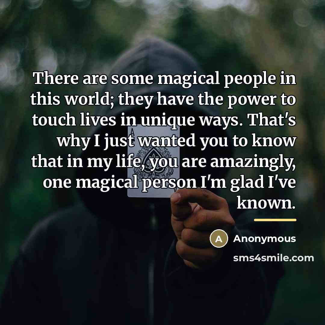 “There are some magical people in this world; they have…” quote by Anonymous