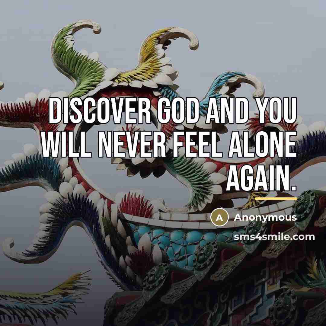 “Discover God and you will never feel alone again.…” quote by Anonymous