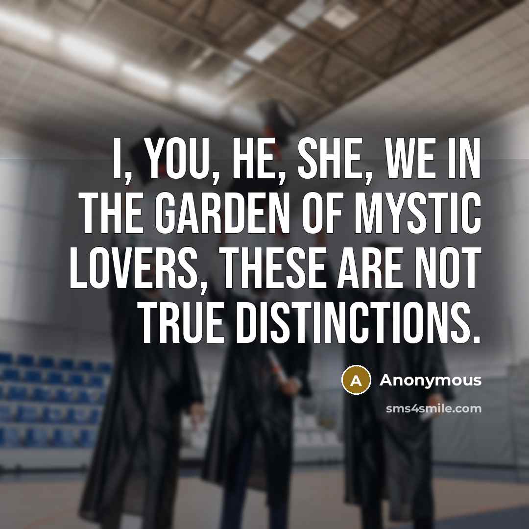 “I, you, he, she, we In the garden of mystic…” quote by Anonymous