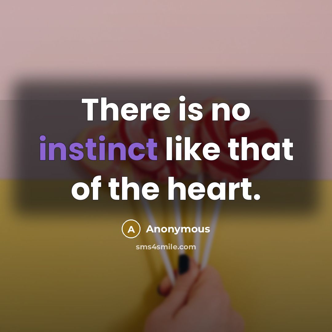 “There is no instinct like that of the heart.…” quote by Anonymous
