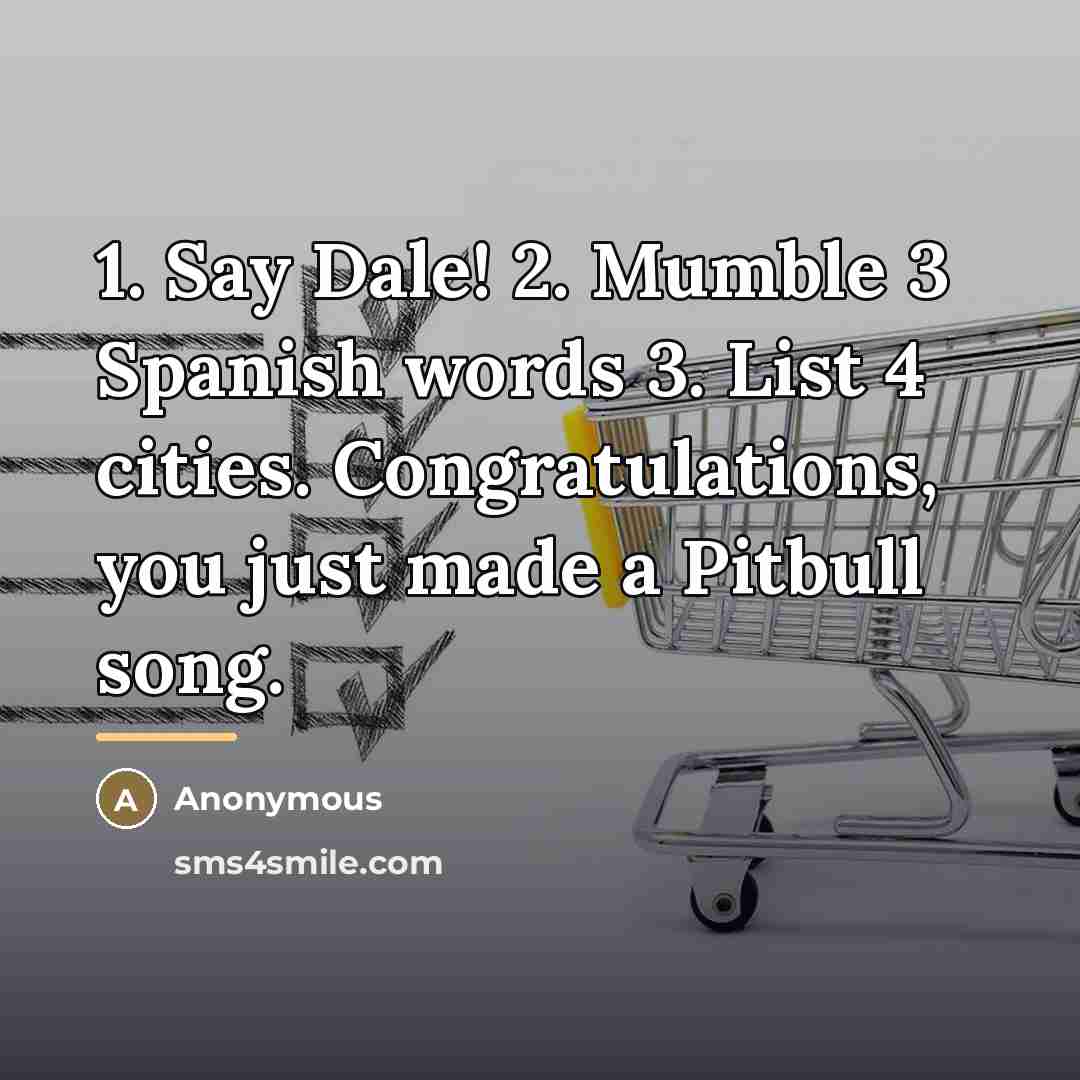 “1. Say Dale! 2. Mumble 3 Spanish words 3. List…” quote by Anonymous