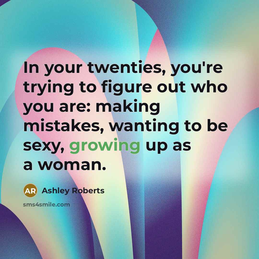 “In your twenties, you're trying to figure out who you…” quote by Ashley Roberts