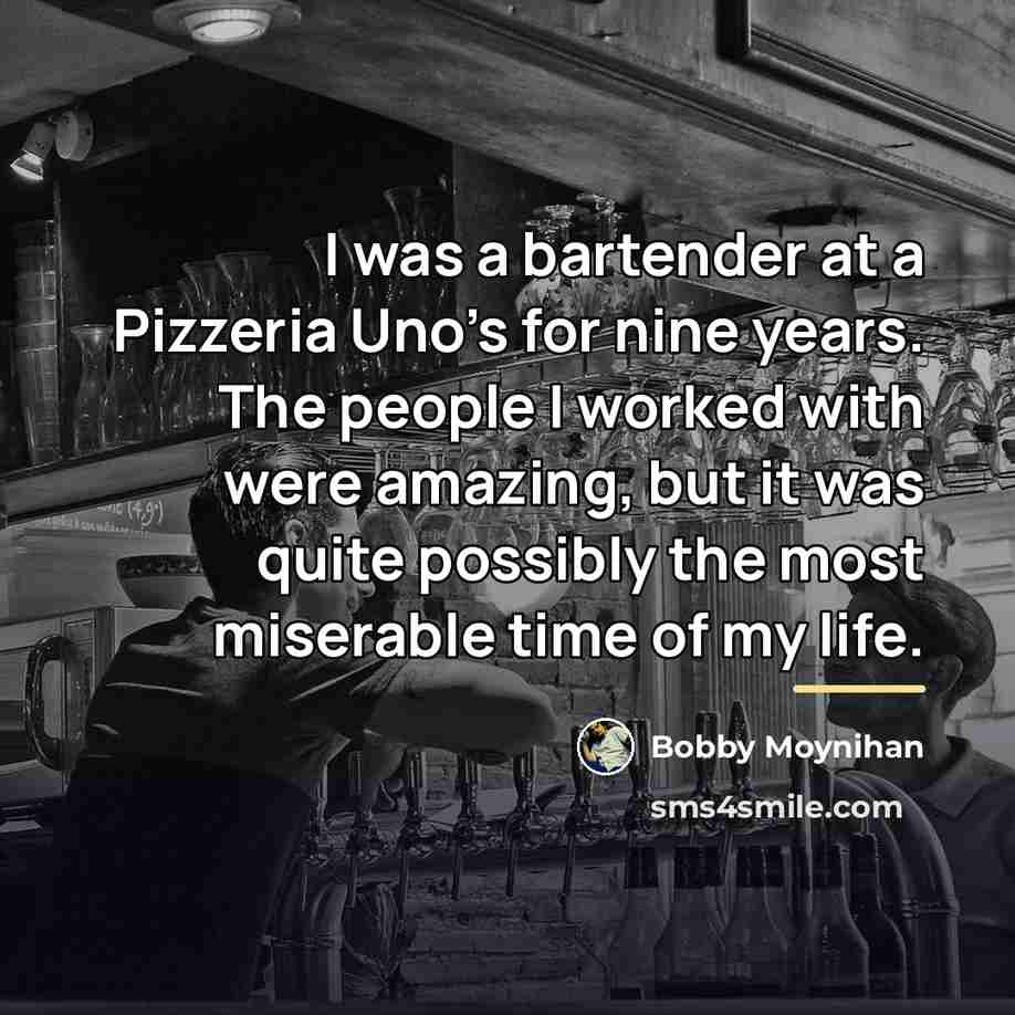 “I was a bartender at a Pizzeria Uno's for nine…” quote by Bobby Moynihan