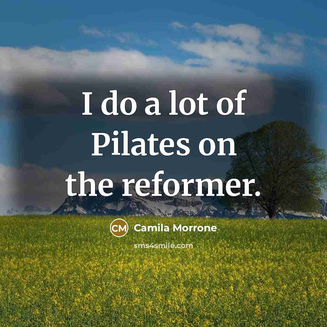 “I do a lot of Pilates on the reformer.…” quote by Camila Morrone