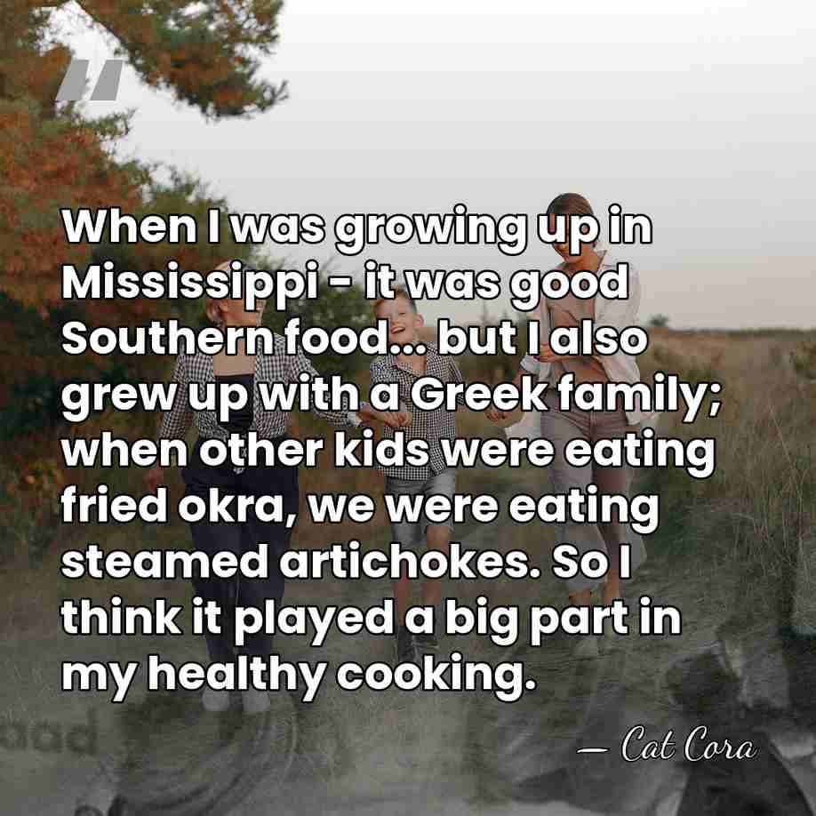 When I was growing up in Mississippi - it was good Southern&hellip; - Cat Cora
