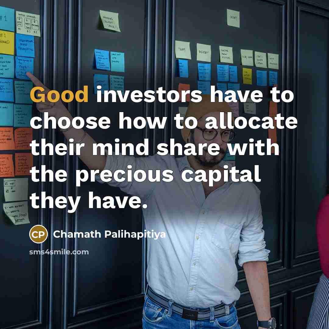 “Good investors have to choose how to allocate their mind…” quote by Chamath Palihapitiya