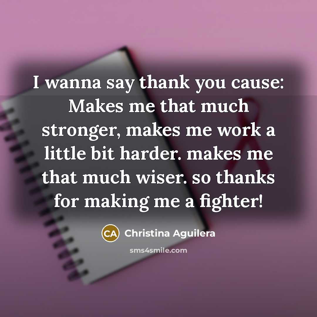 “I wanna say thank you cause: Makes me that much…” quote by Christina Aguilera