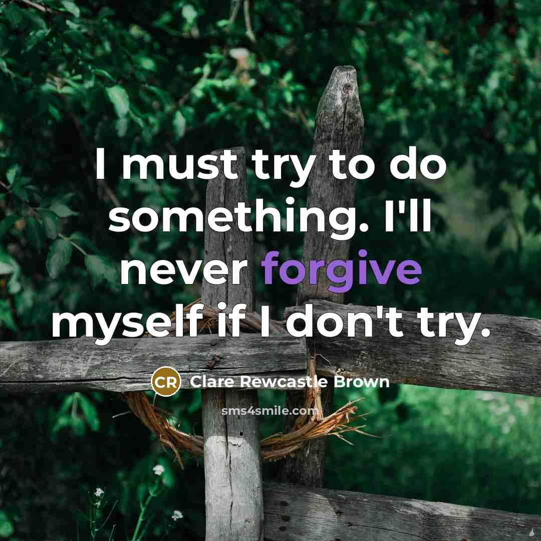 “I must try to do something. I'll never forgive myself…” quote by Clare Rewcastle Brown