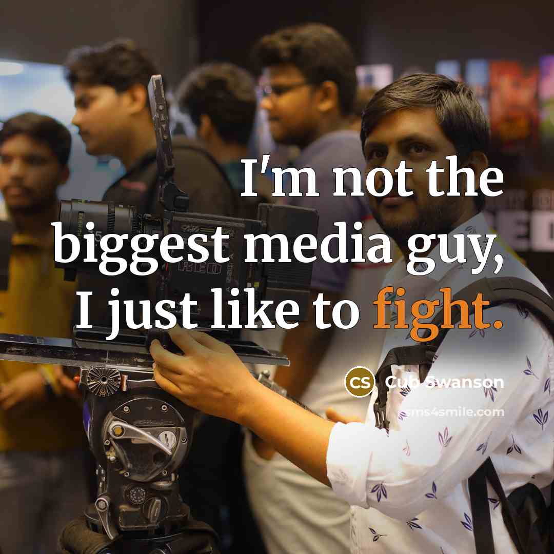 “I'm not the biggest media guy, I just like to…” quote by Cub Swanson