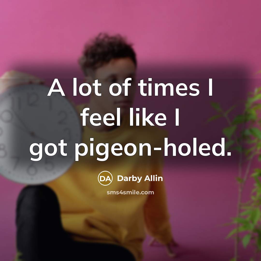 “A lot of times I feel like I got pigeon-holed.…” quote by Darby Allin