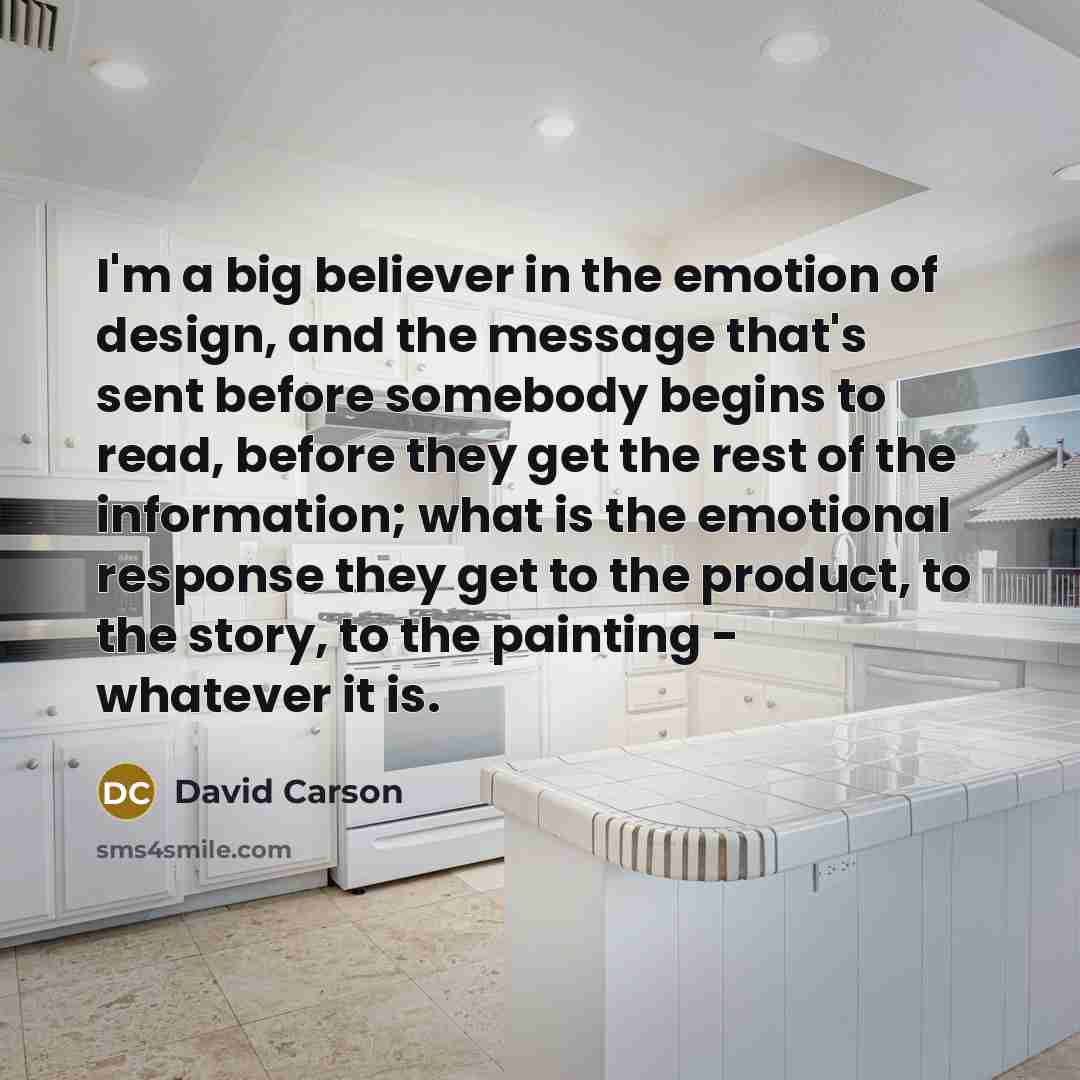 “I'm a big believer in the emotion of design, and…” quote by David Carson