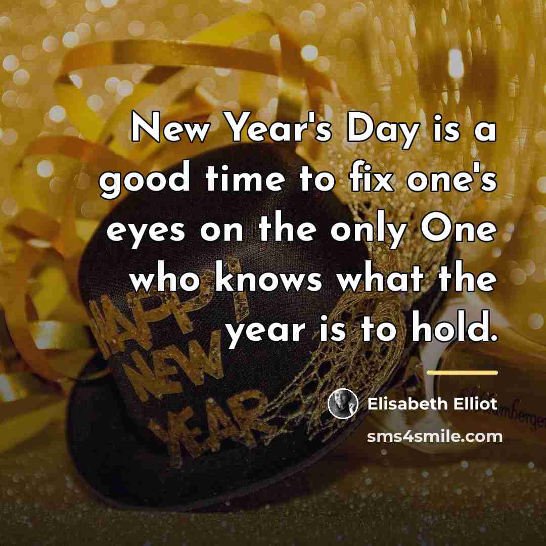 “New Year's Day is a good time to fix one's…” quote by Elisabeth Elliot