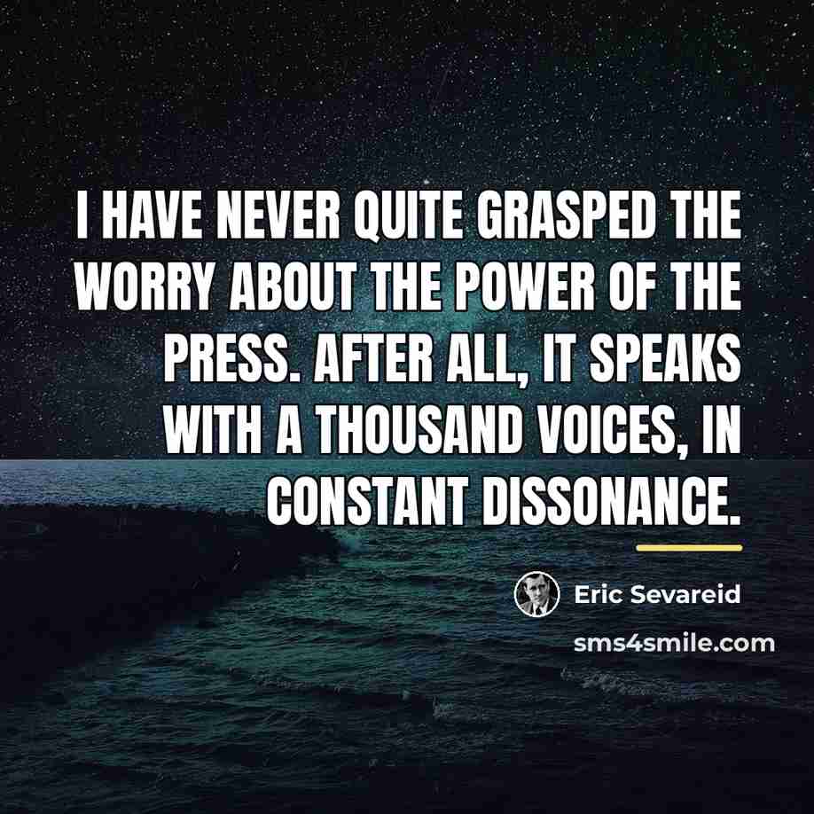 “I have never quite grasped the worry about the power…” quote by Eric Sevareid