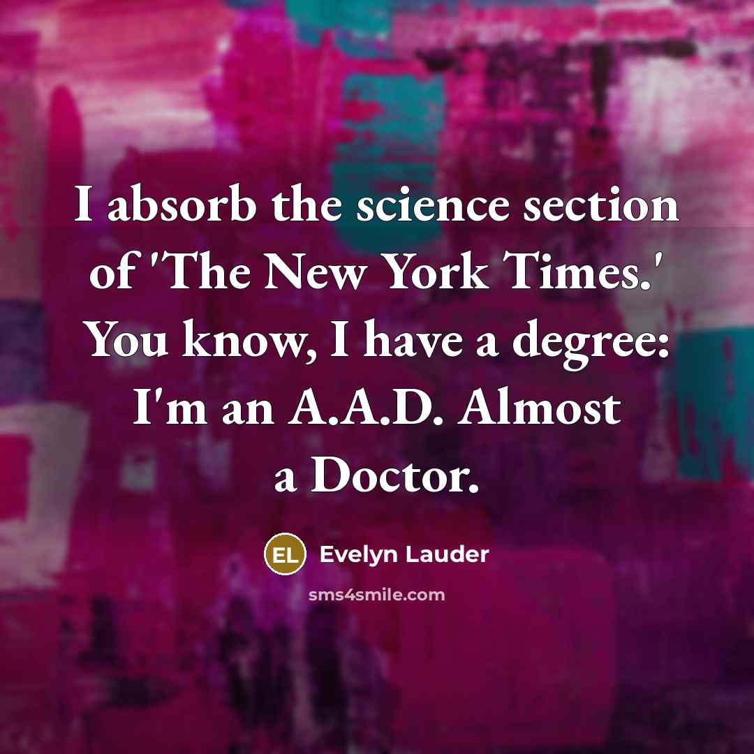 “I absorb the science section of 'The New York Times.'…” quote by Evelyn Lauder
