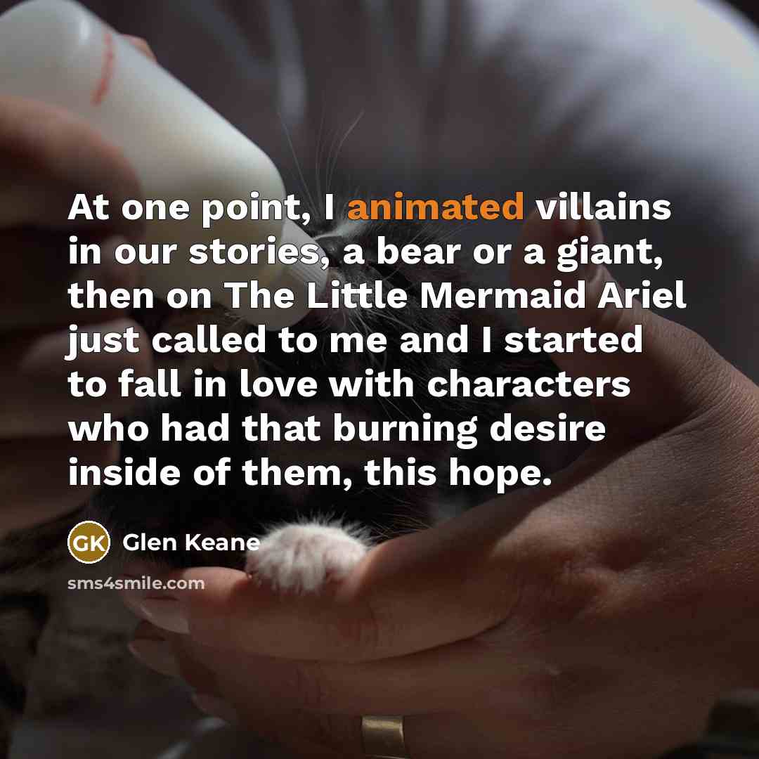“At one point, I animated villains in our stories, a…” quote by Glen Keane