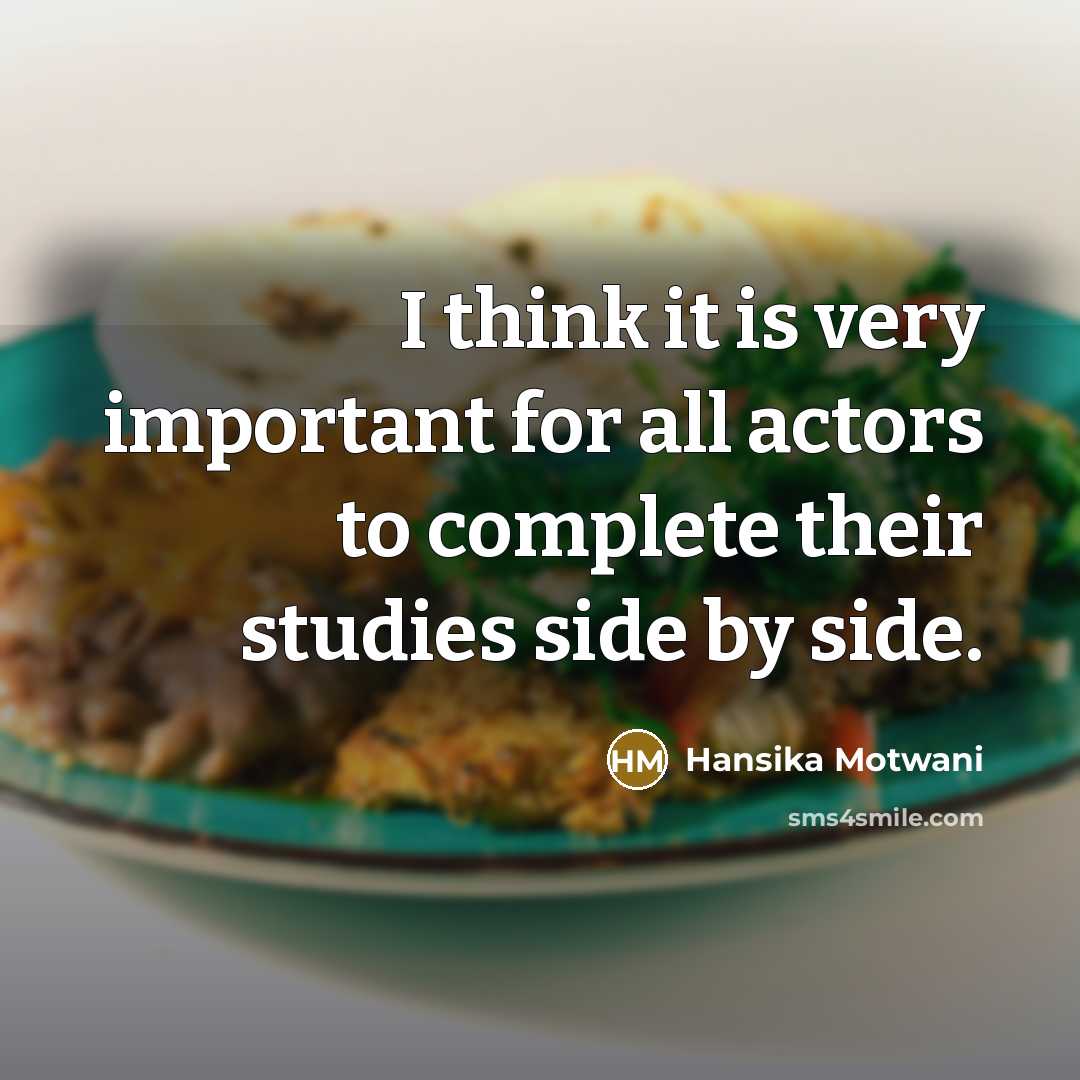 “I think it is very important for all actors to…” quote by Hansika Motwani