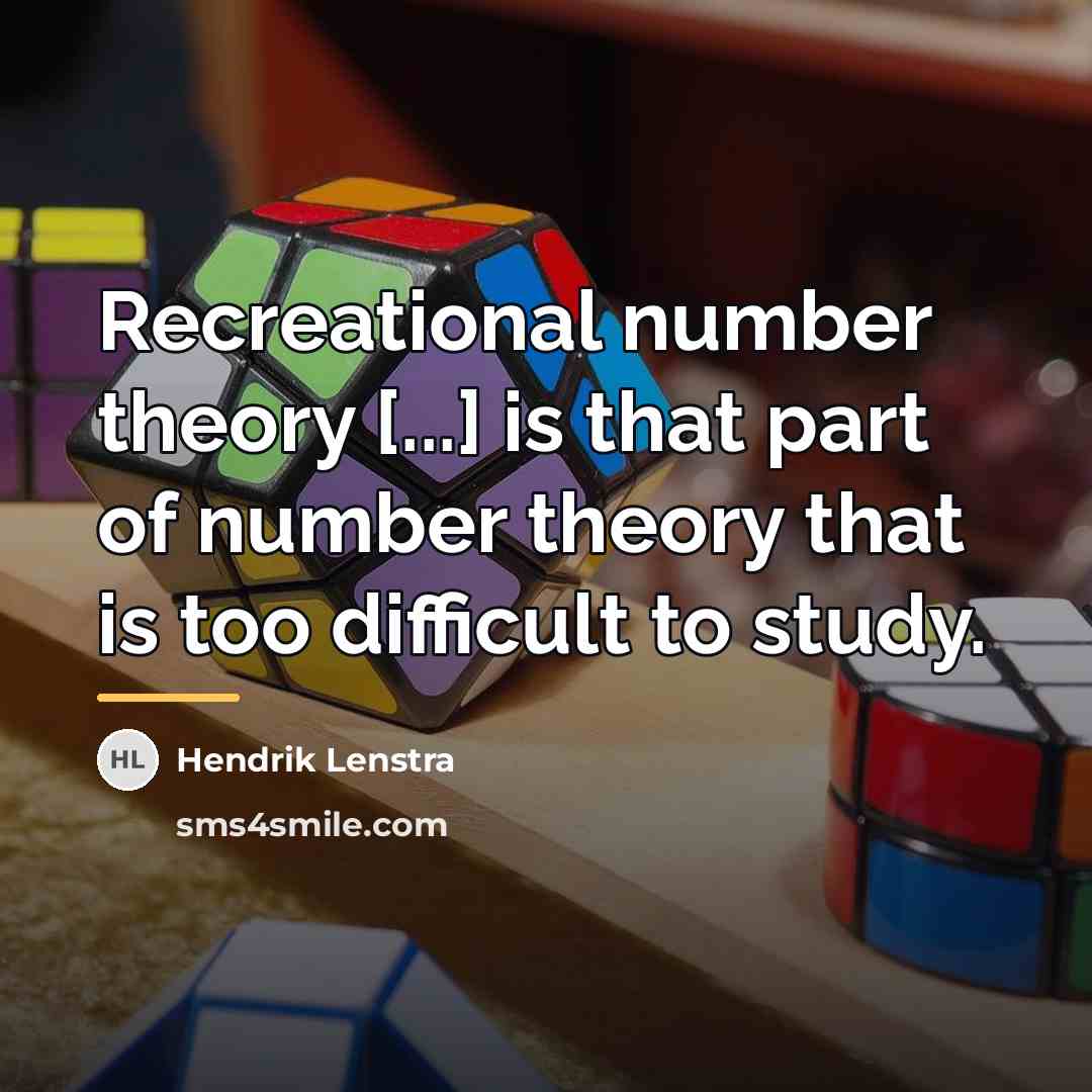 “Recreational number theory [...] is that part of number theory…” quote by Hendrik Lenstra