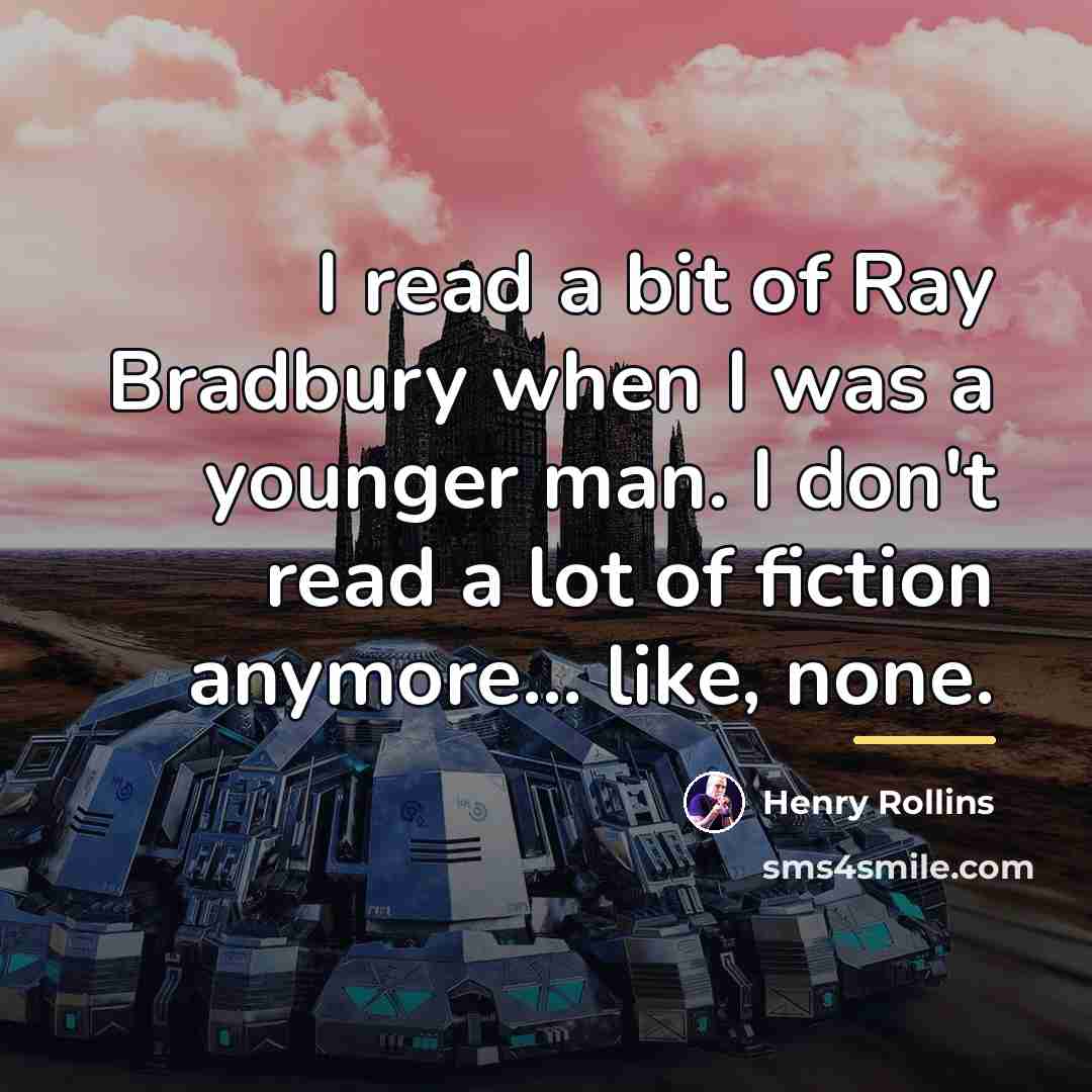 “I read a bit of Ray Bradbury when I was…” quote by Henry Rollins