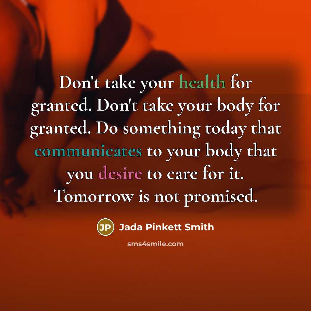 “Don't take your health for granted. Don't take your body…” quote by Jada Pinkett Smith