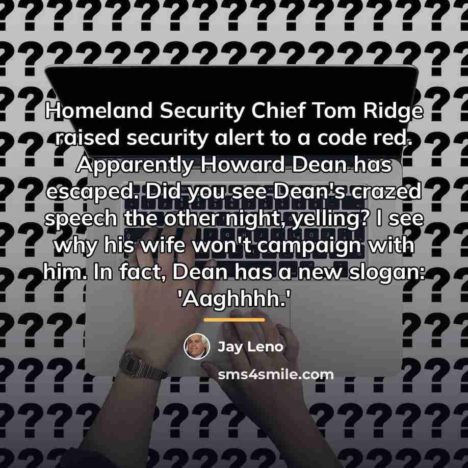“Homeland Security Chief Tom Ridge raised security alert to a…” quote by Jay Leno