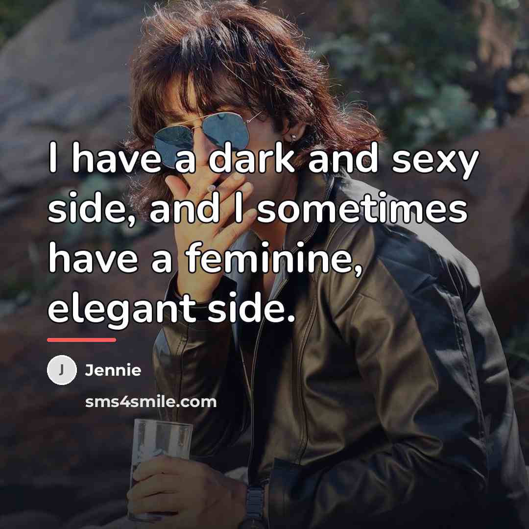 “I have a dark and sexy side, and I sometimes…” quote by Jennie