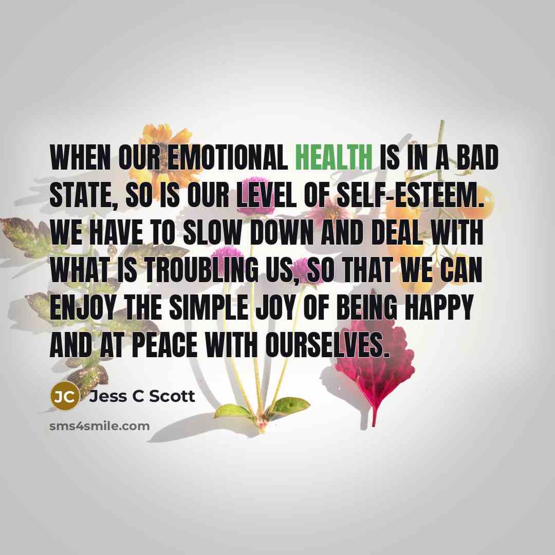 “When our emotional health is in a bad state, so…” quote by Jess C Scott