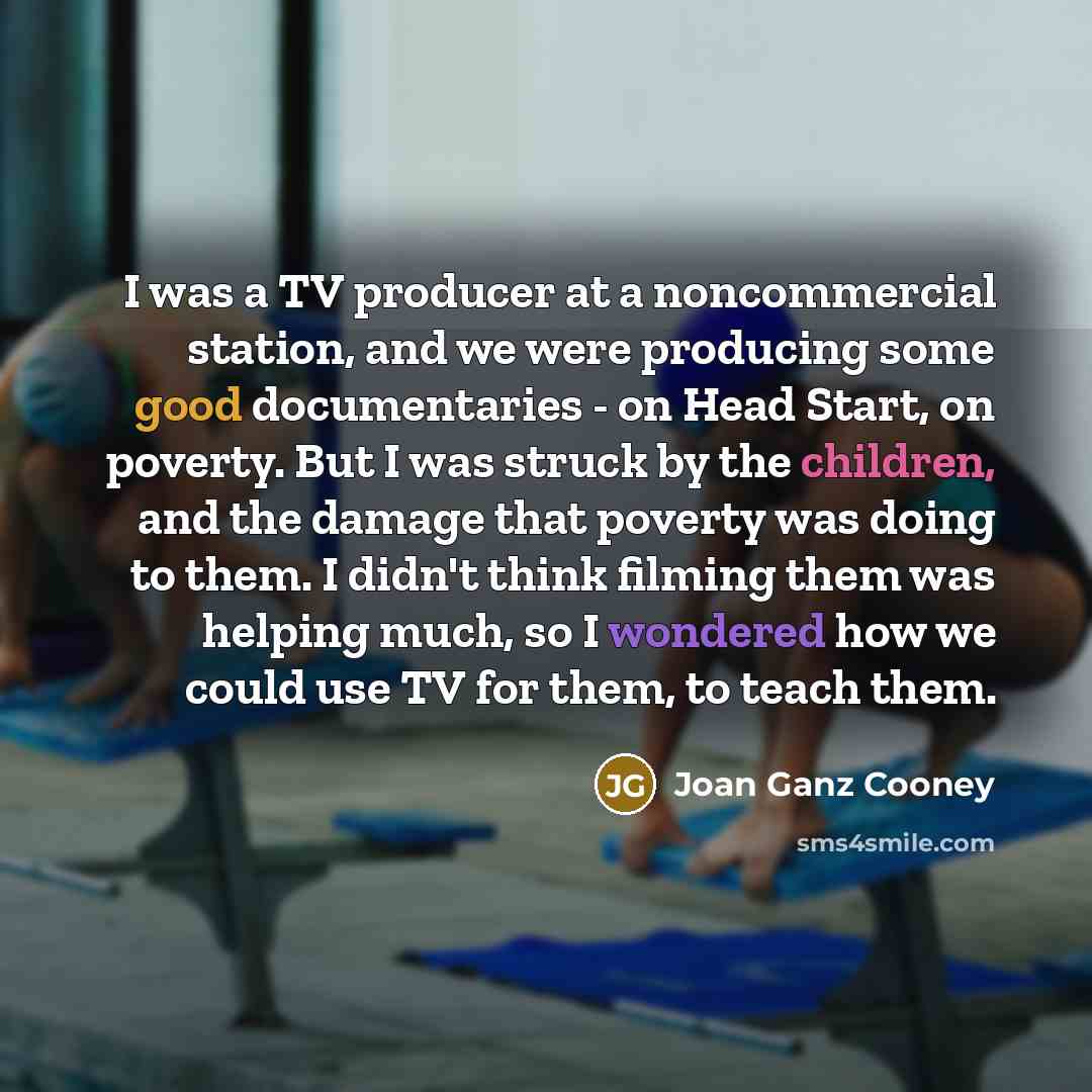 “I was a TV producer at a noncommercial station, and…” quote by Joan Ganz Cooney