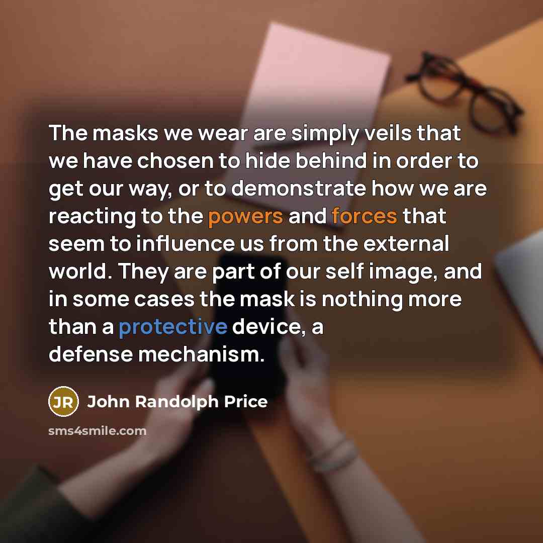 “The masks we wear are simply veils that we have…” quote by John Randolph Price