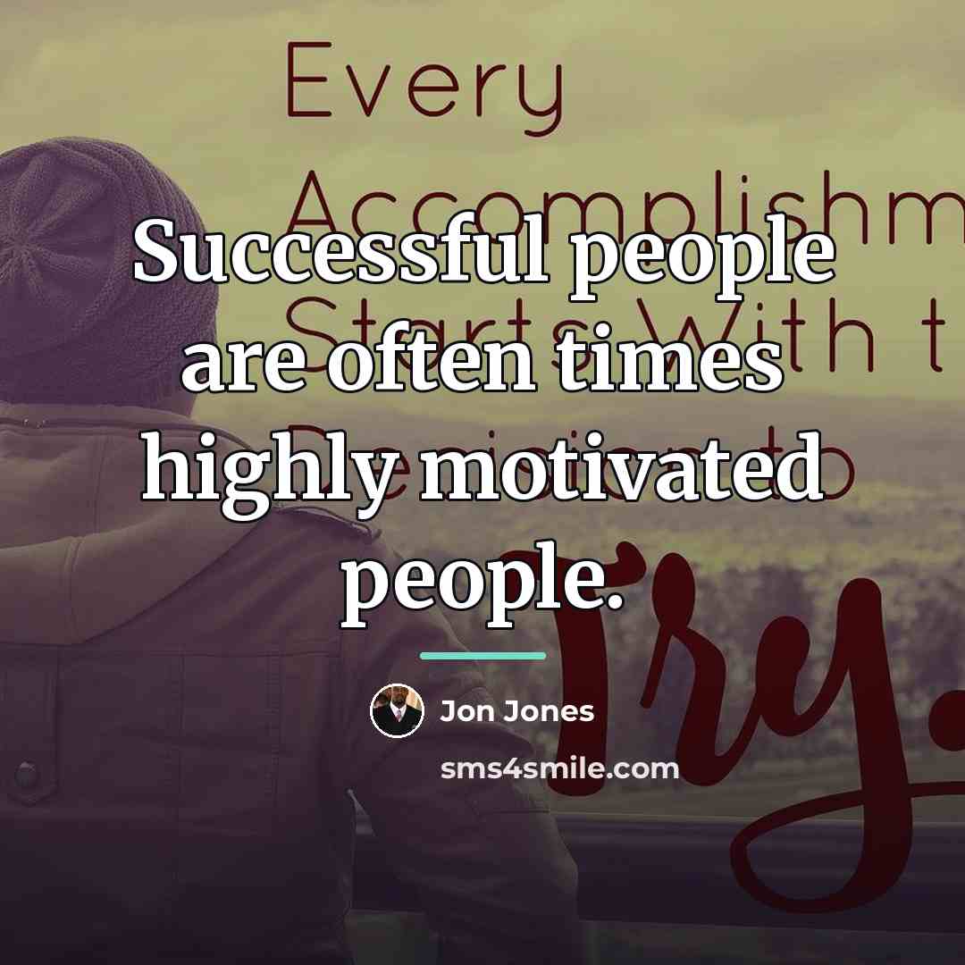 “Successful people are often times highly motivated people.…” quote by Jon Jones