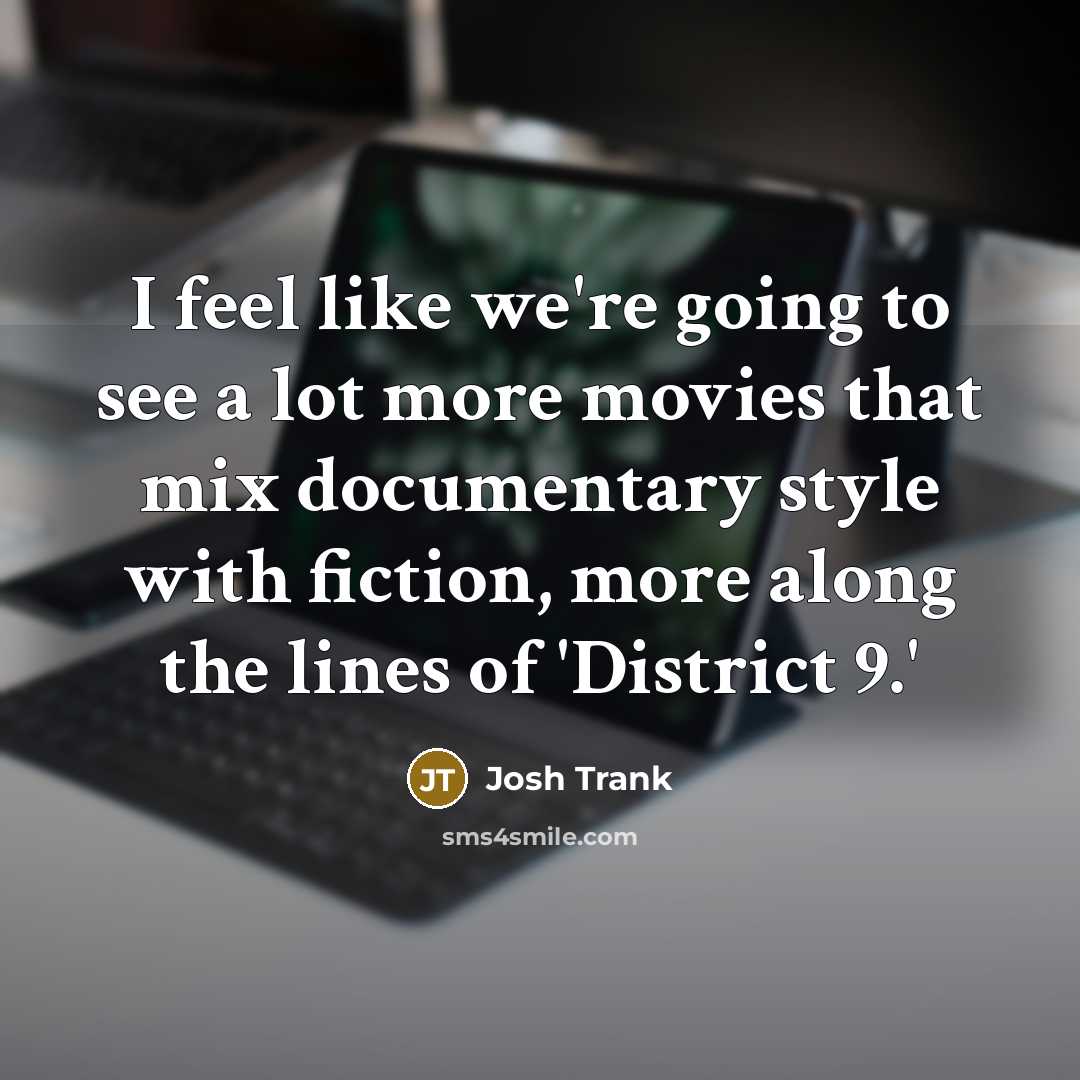 “I feel like we're going to see a lot more…” quote by Josh Trank