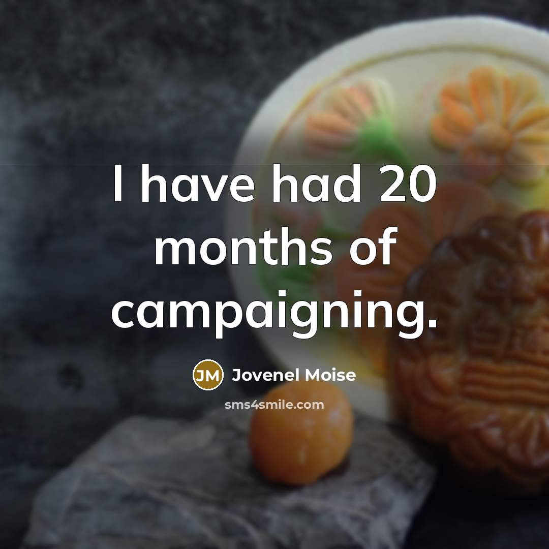 “I have had 20 months of campaigning.…” quote by Jovenel Moise