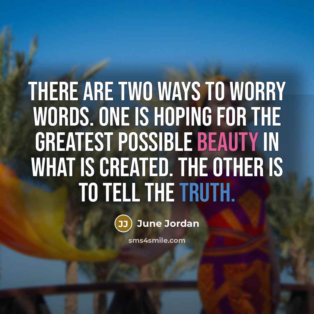 “There are two ways to worry words. One is hoping…” quote by June Jordan