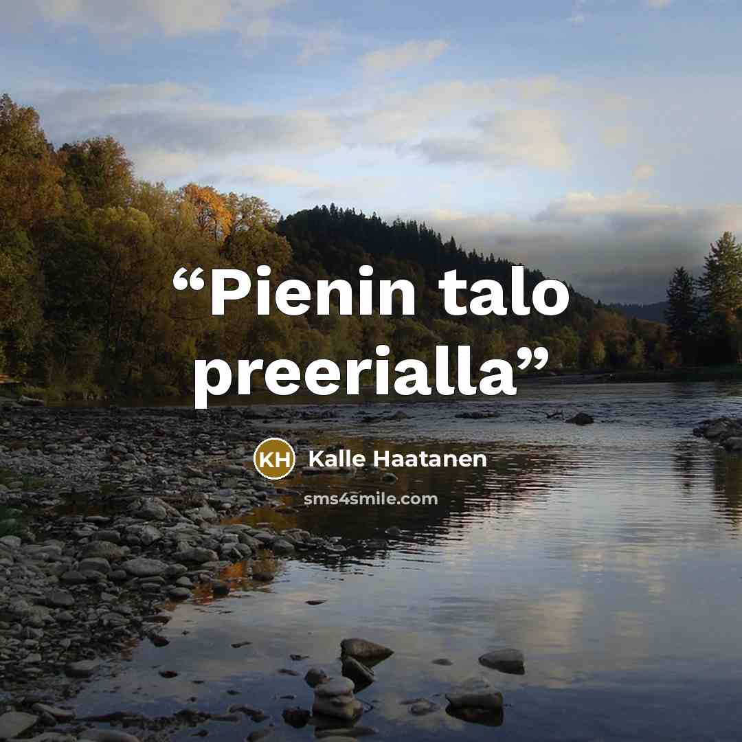 “Pienin talo preerialla” quote by Kalle Haatanen