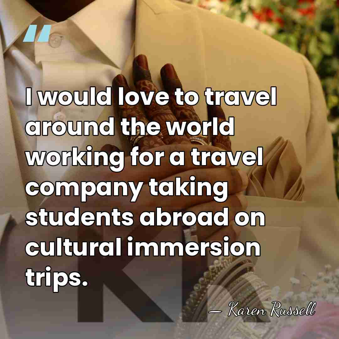 I would love to travel around the world working for a travel&hellip; - Karen Russell